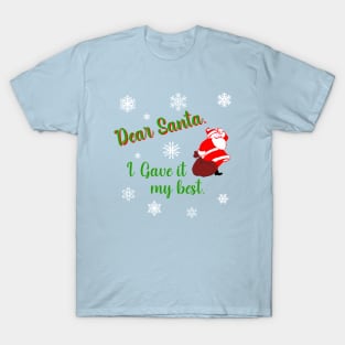 Dear Santa. I gave it my best. T-Shirt